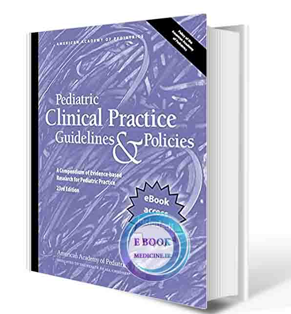 دانلود کتاب Pediatric Clinical Practice Guidelines & Policies, 23rd Edition: A Compendium of Evidence-based Research for Pediatric Practice 23rd Edition 2023 (ORIGINAL PDF)